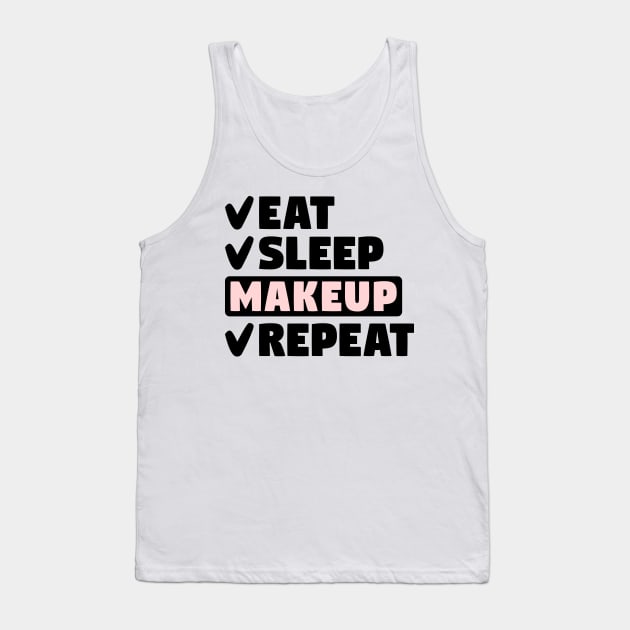 Eat, sleep, makeup, repeat Tank Top by colorsplash